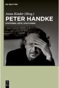 Peter Handke  - Stationen, Orte, Positionen