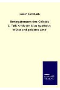 Renegatentum des Geistes  - 1. Teil: Kritik von Elias Auerbach: Wüste und gelobtes Land