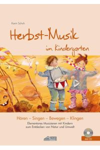 Herbst-Musik im Kindergarten (inkl. CD)  - Elementares Musizieren mit Kindern zum Entdecken von Natur und Umwelt