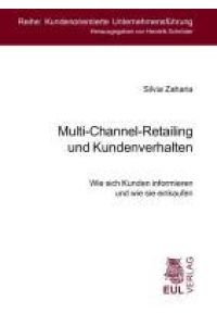Multi-Channel-Retailing und Kundenverhalten  - Wie sich Kunden informieren und wie sie einkaufen