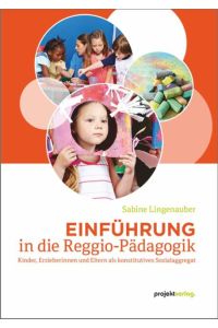 Einführung in die Reggio-Pädagogik  - Kinder, Erzieherinnen und Eltern als konstitutives Sozialaggregat