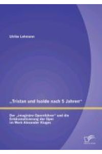 ¿Tristan und Isolde nach 5 Jahren¿: Der ¿imaginäre Opernführer¿ und die Entdramatisierung der Oper im Werk Alexander Kluges