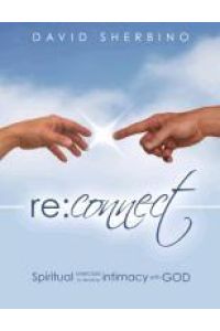 Reconnect  - Spiritual Exercises to Develop Intimacy with God