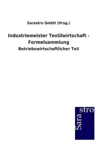 Industriemeister Textilwirtschaft - Formelsammlung  - Betriebswirtschaftlicher Teil