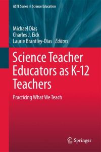 Science Teacher Educators as K-12 Teachers  - Practicing what we teach