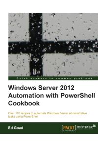 Windows Server 2012 Automation with Powershell Cookbook