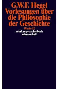 Vorlesungen über die Philosophie der Geschichte.   - Werke in 20 Bänden, Bd. 12
