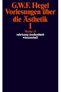 Vorlesungen über die Ästhetik I  - Werke in 20 Bänden, Band13.