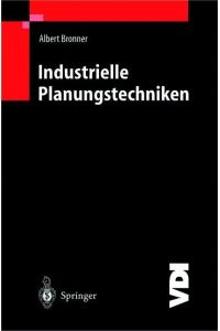 Industrielle Planungstechniken  - Unternehmens-, Produkt- und Investitionsplanung, Kostenrechnung und Terminplanung