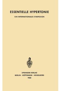 Essentielle Hypertonie  - Ein Internationales Symposion, Bern, 7.¿10. Juni 1960. Veranstaltet mit Unterstützung der CIBA