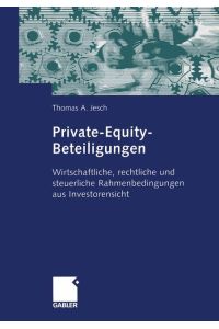 Private-Equity-Beteiligungen  - Wirtschaftliche, rechtliche und steuerliche Rahmenbedingungen aus Investorensicht