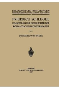 Friedrich Schlegel  - Ein Beitrag ¿ur Geschichte der Romantischen Konversionen