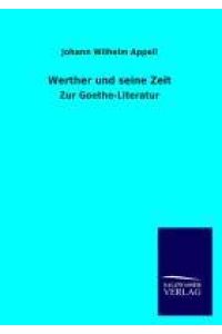 Werther und seine Zeit  - Zur Goethe-Literatur