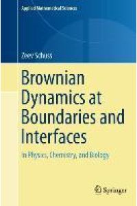 Brownian Dynamics at Boundaries and Interfaces  - In Physics, Chemistry, and Biology