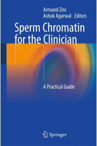 Sperm Chromatin for the Clinician  - A Practical Guide