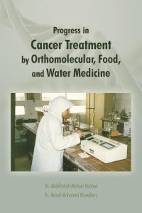Progress in Cancer Treatment by Orthomolecular, Food, and Water Medicine