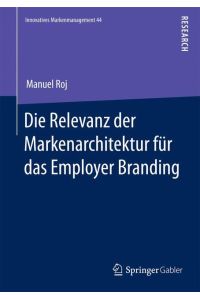 Die Relevanz der Markenarchitektur für das Employer Branding  - Eine verhaltenstheoretisch-experimentelle Untersuchung zum Einfluss von hierarchieübergreifenden Markenkombinationen auf die Employer Brand Strength