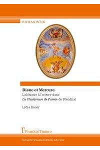 Diane et Mercure  - L¿alchimie à l¿¿uvre dans La Chartreuse de Parme de Stendhal