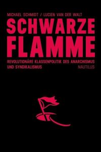 Schwarze Flamme  - Revolutionäre Klassenpolitik im Anarchismus und Syndikalismus