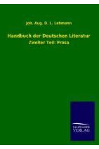 Handbuch der Deutschen Literatur  - Zweiter Teil: Prosa
