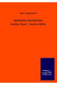 Deutsche Geschichte  - Fünfter Band - Zweite Hälfte
