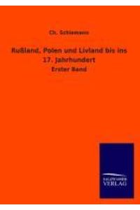 Rußland, Polen und Livland bis ins 17. Jahrhundert  - Erster Band
