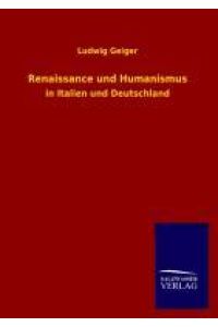 Renaissance und Humanismus  - in Italien und Deutschland