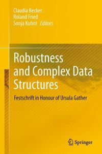 Robustness and Complex Data Structures  - Festschrift in Honour of Ursula Gather