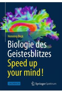 Biologie des Geistesblitzes - Speed up your mind!