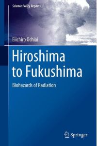 Hiroshima to Fukushima  - Biohazards of Radiation