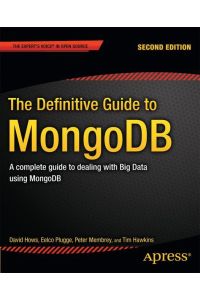 The Definitive Guide to MongoDB  - A complete guide to dealing with Big Data using MongoDB