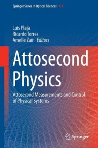 Attosecond Physics  - Attosecond Measurements and Control of Physical Systems