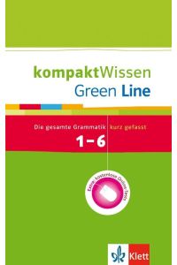Green Line 1-6. Grammatik. Kompakt Wissen  - Die gesamte Grammatik kurz gefasst mit Online-Tests