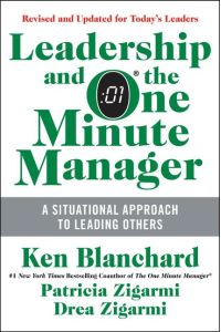 Leadership and the One Minute Manager  - Increasing Effectiveness Through Situational Leadership