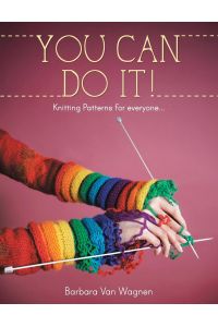 You Can Do It !  - Knitting Patterns for Everyone...