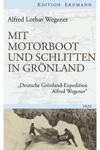 Mit Motorboot und Schlitten in Grönland  - Deutsche Grönland-Expedition Alfred Wegener