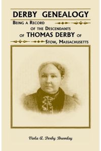 Derby Genealogy  - Being a Record of the Descendants of Thomas Derby of Stow, Massachusetts