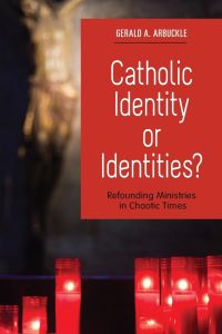 Catholic Identity or Identities?  - Refounding Ministries in Chaotic Times