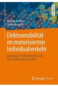 Elektromobilität im motorisierten Individualverkehr  - Grundlagen, Einflussfaktoren und Wirtschaftlichkeitsvergleich