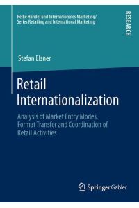 Retail Internationalization  - Analysis of Market Entry Modes, Format Transfer and Coordination of Retail Activities
