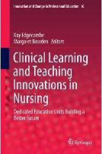 Clinical Learning and Teaching Innovations in Nursing  - Dedicated Education Units Building a Better Future