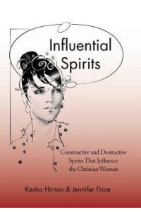 Influential Spirits  - Constructive and Destructive Spirits That Influence the Christian Woman