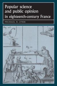 Popular science and public opinion in eighteenth-century France