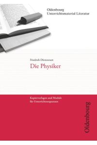 Friedrich Dürrenmatt, Die Physiker (Unterrichtsmaterial Literatur)  - Kopiervorlagen und Module für Unterrichtssequenzen