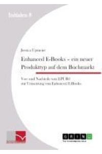 Enhanced E-Books ¿ Ein neuer Produkttyp auf dem Buchmarkt  - Vor- und Nachteile von EPUB 3 zur Umsetzung von Enhanced E-Books