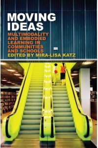 Moving Ideas  - Multimodality and Embodied Learning in Communities and Schools