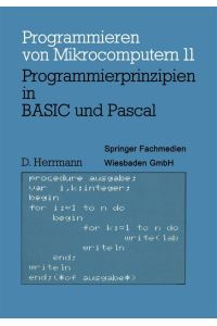 Programmierprinzipien in BASIC und Pascal  - Mit 12 BASIC- und 13 Pascal-Programmen