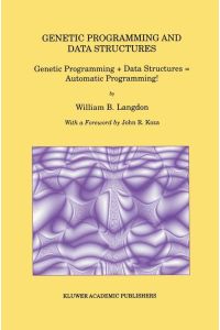 Genetic Programming and Data Structures  - Genetic Programming + Data Structures = Automatic Programming!