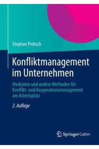 Konfliktmanagement im Unternehmen  - Mediation und andere Methoden für Konflikt- und Kooperationsmanagement am Arbeitsplatz