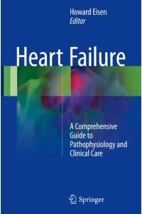Heart Failure  - A Comprehensive Guide to Pathophysiology and Clinical Care